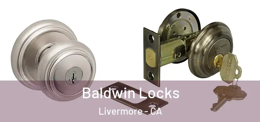 Baldwin Locks Livermore - CA