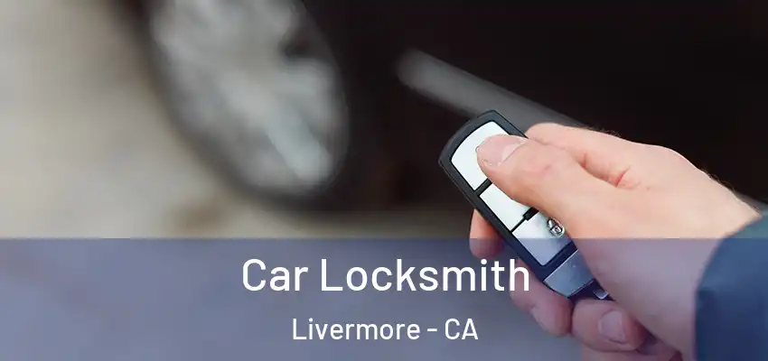 Car Locksmith Livermore - CA