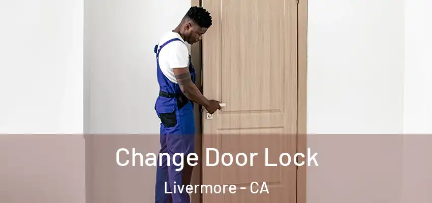 Change Door Lock Livermore - CA