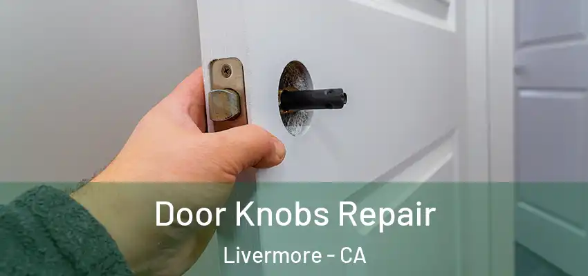 Door Knobs Repair Livermore - CA
