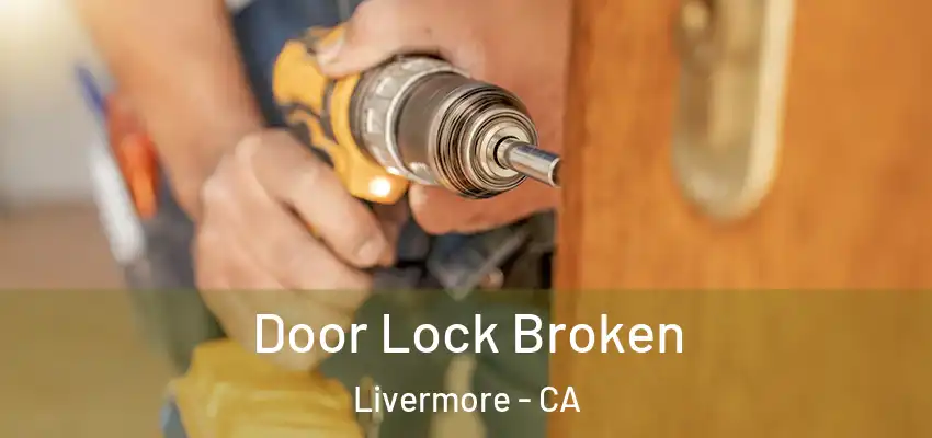 Door Lock Broken Livermore - CA
