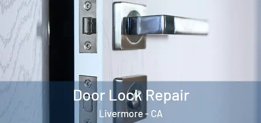 Door Lock Repair Livermore - CA