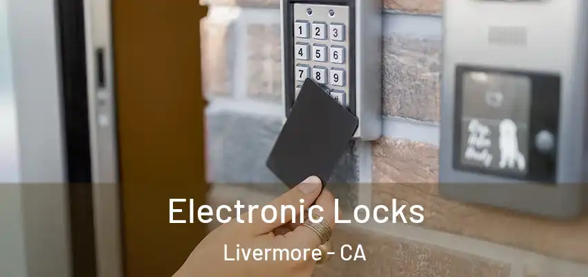 Electronic Locks Livermore - CA