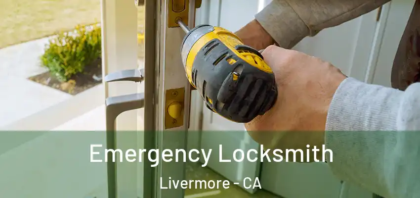 Emergency Locksmith Livermore - CA