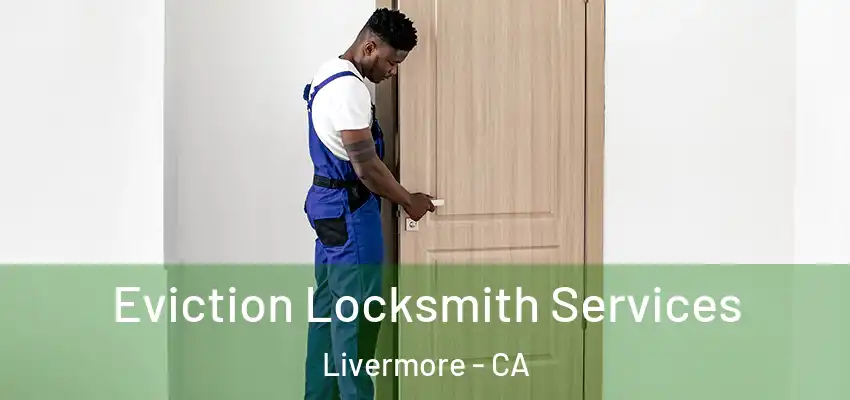 Eviction Locksmith Services Livermore - CA