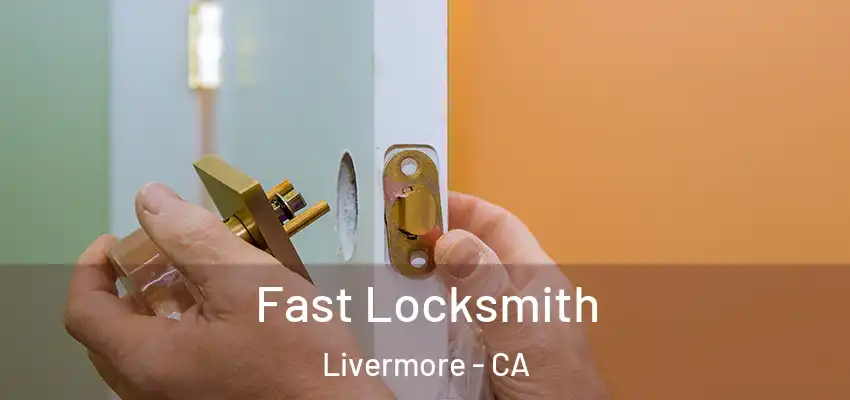 Fast Locksmith Livermore - CA