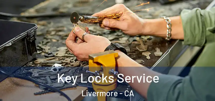 Key Locks Service Livermore - CA