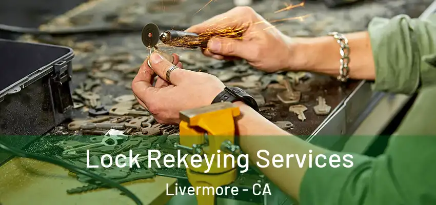 Lock Rekeying Services Livermore - CA