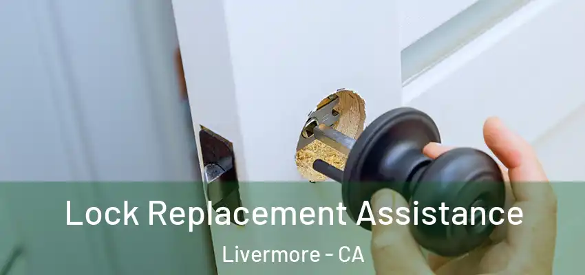 Lock Replacement Assistance Livermore - CA