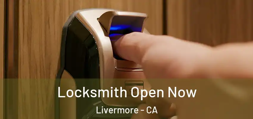 Locksmith Open Now Livermore - CA