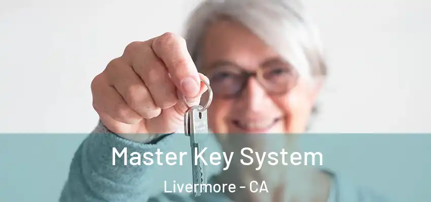 Master Key System Livermore - CA