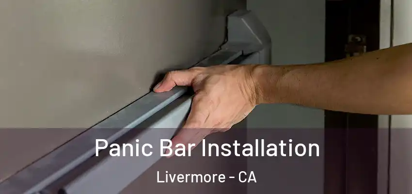 Panic Bar Installation Livermore - CA