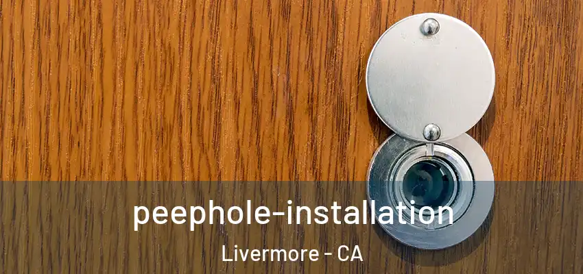 peephole-installation Livermore - CA