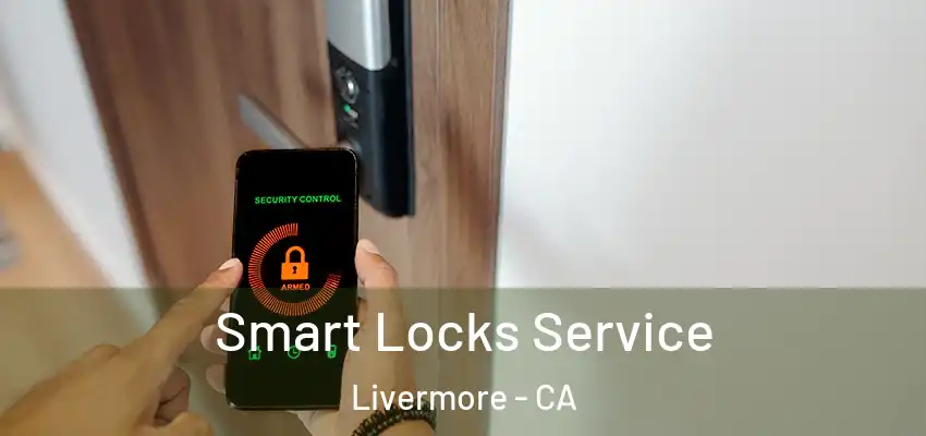 Smart Locks Service Livermore - CA