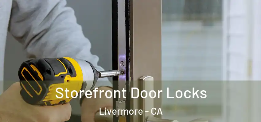Storefront Door Locks Livermore - CA