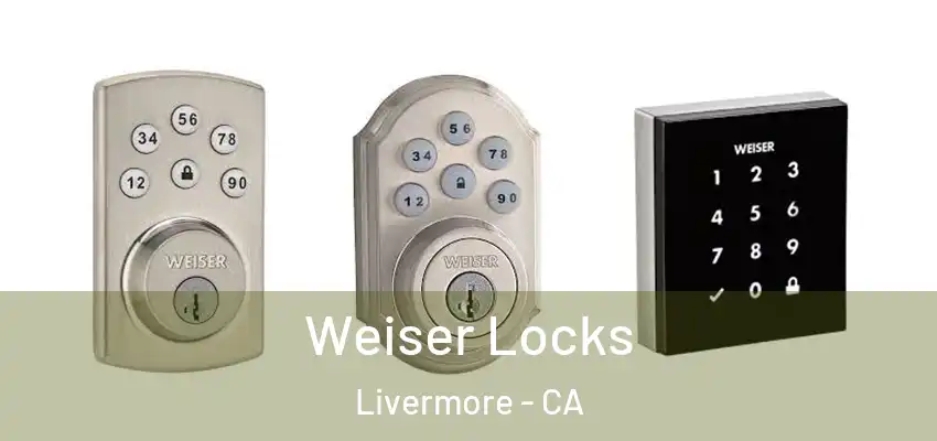 Weiser Locks Livermore - CA